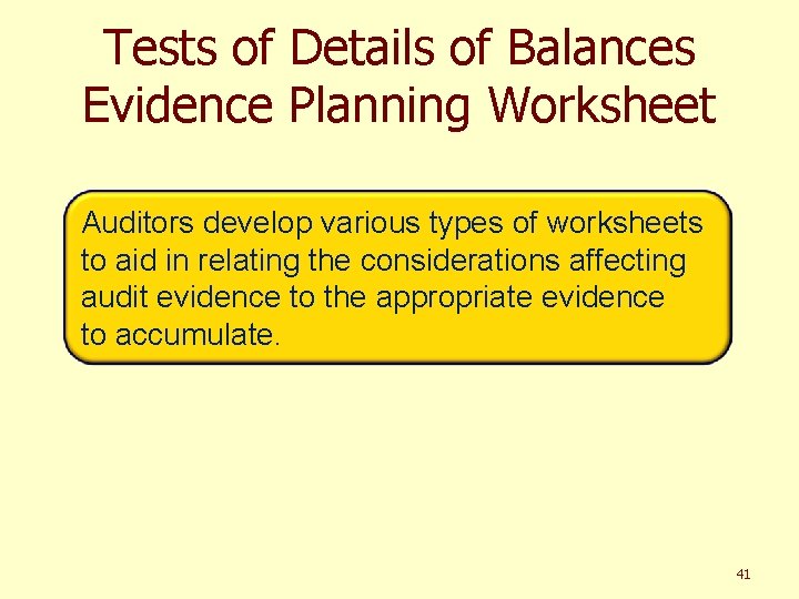 Tests of Details of Balances Evidence Planning Worksheet Auditors develop various types of worksheets