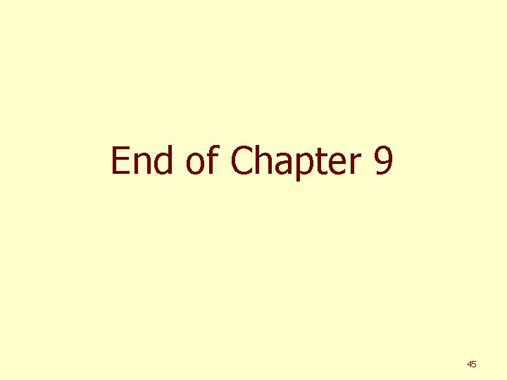 End of Chapter 9 45 