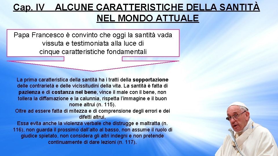Cap. IV ALCUNE CARATTERISTICHE DELLA SANTITÀ NEL MONDO ATTUALE Papa Francesco è convinto che