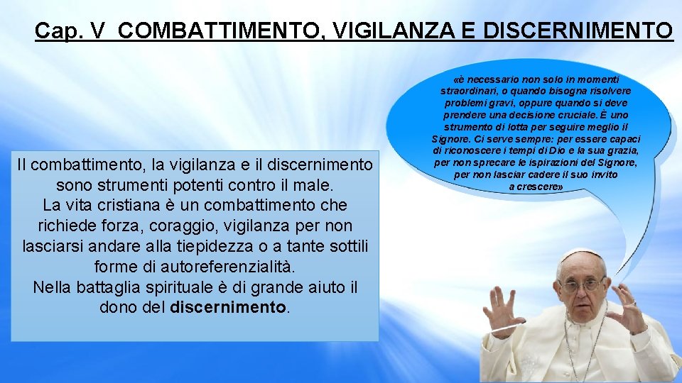 Cap. V COMBATTIMENTO, VIGILANZA E DISCERNIMENTO Il combattimento, la vigilanza e il discernimento sono