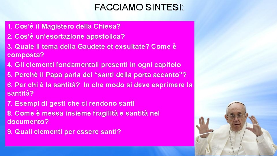 FACCIAMO SINTESI: 1. Cos’è il Magistero della Chiesa? 2. Cos’è un’esortazione apostolica? 3. Quale