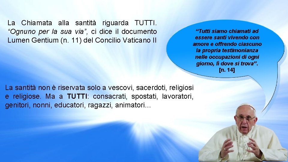 La Chiamata alla santità riguarda TUTTI. “Ognuno per la sua via”, ci dice il