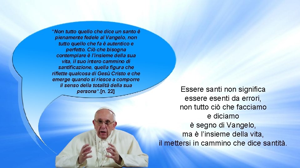 “Non tutto quello che dice un santo è pienamente fedele al Vangelo, non tutto