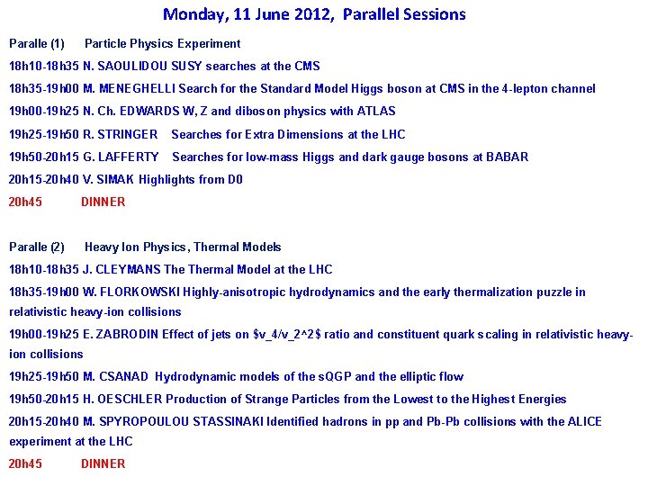 Monday, 11 June 2012, Parallel Sessions Paralle (1) Particle Physics Experiment 18 h 10