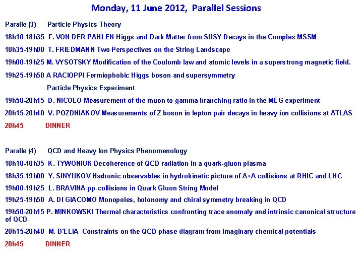 Monday, 11 June 2012, Parallel Sessions Paralle (3) Particle Physics Theory 18 h 10