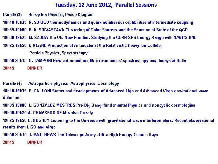 Tuesday, 12 June 2012, Parallel Sessions Paralle (3) Heavy Ion Physics, Phase Diagram 18