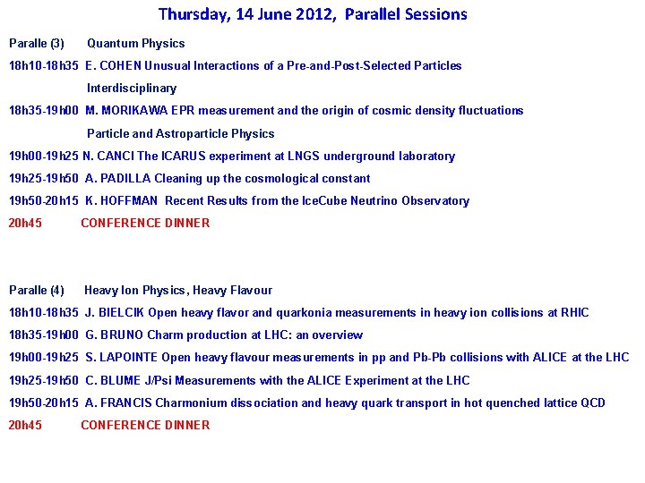 Thursday, 14 June 2012, Parallel Sessions Paralle (3) Quantum Physics 18 h 10 -18