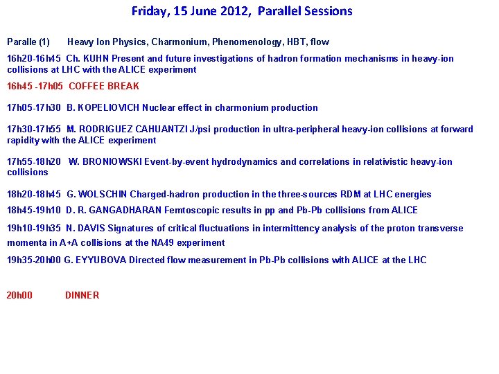 Friday, 15 June 2012, Parallel Sessions Paralle (1) Heavy Ion Physics, Charmonium, Phenomenology, HBT,