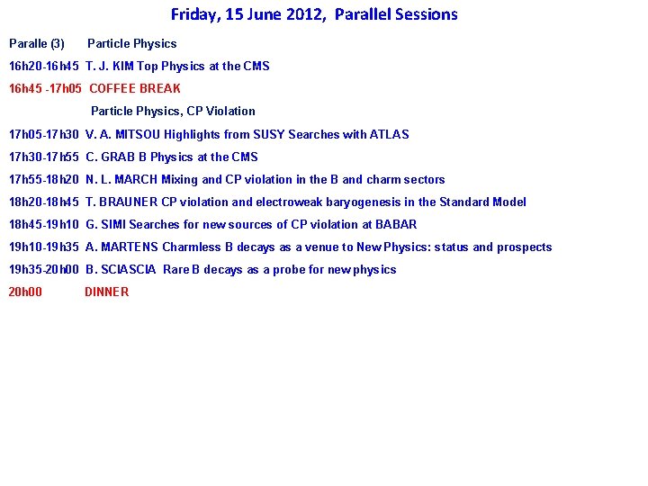 Friday, 15 June 2012, Parallel Sessions Paralle (3) Particle Physics 16 h 20 -16