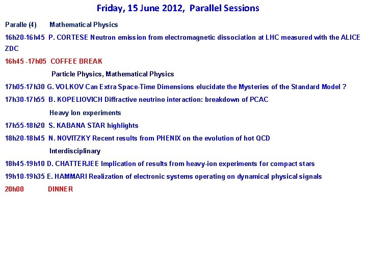 Friday, 15 June 2012, Parallel Sessions Paralle (4) Mathematical Physics 16 h 20 -16