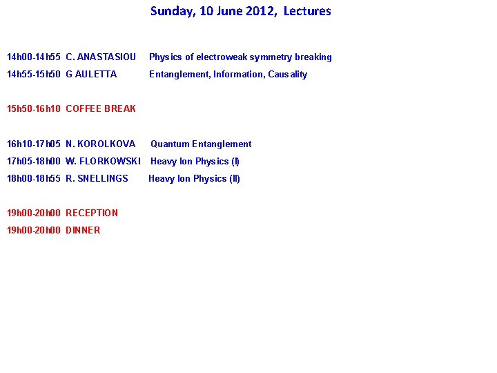 Sunday, 10 June 2012, Lectures 14 h 00 -14 h 55 C. ANASTASIOU Physics
