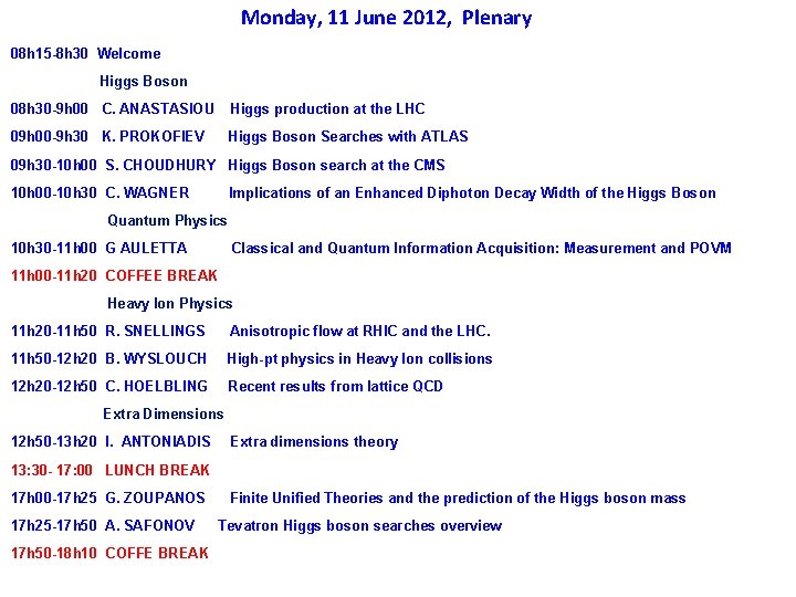 Monday, 11 June 2012, Plenary 08 h 15 -8 h 30 Welcome Higgs Boson