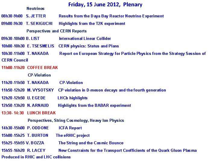 Friday, 15 June 2012, Plenary Neutrinos 08 h 30 -9 h 00 S. JETTER