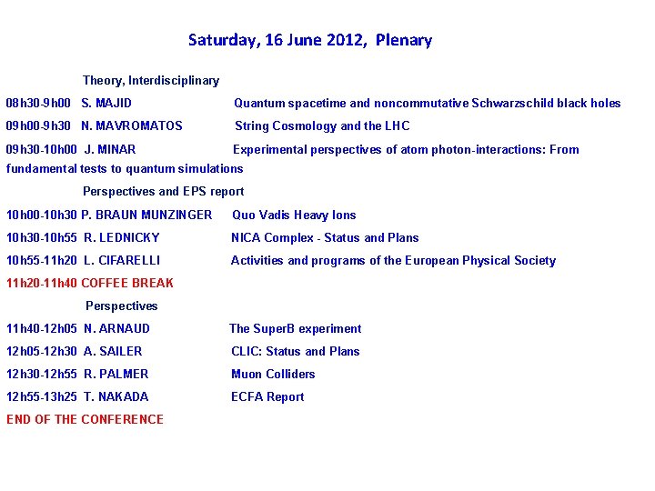Saturday, 16 June 2012, Plenary Theory, Interdisciplinary 08 h 30 -9 h 00 S.