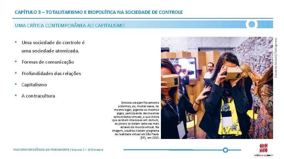 CAPÍTULO 3 – TOTALITARISMO E BIOPOLÍTICA NA SOCIEDADE DE CONTROLE Eduardo Anizelli/Folhapress UMA CRÍTICA