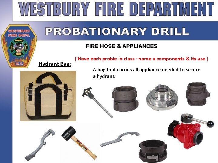 FIRE HOSE & APPLIANCES Hydrant Bag: ( Have each probie in class - name