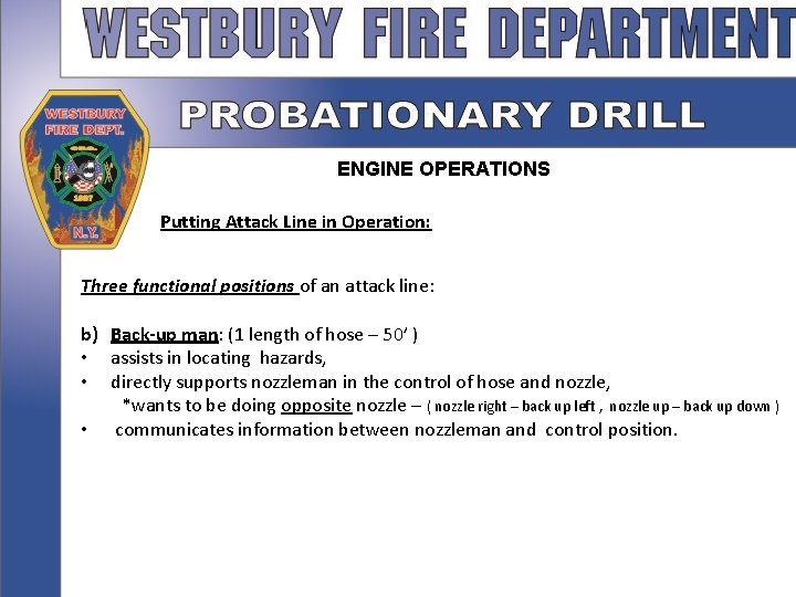 ENGINE OPERATIONS Putting Attack Line in Operation: Three functional positions of an attack line: