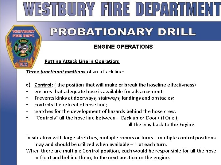 ENGINE OPERATIONS Putting Attack Line in Operation: Three functional positions of an attack line: