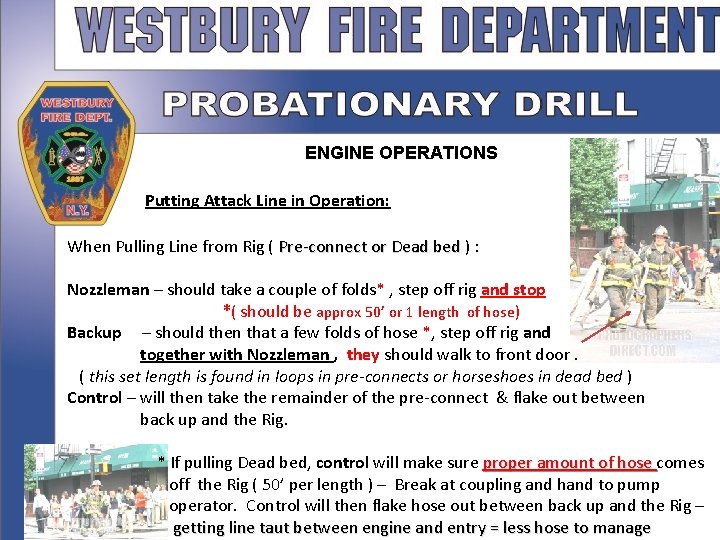 ENGINE OPERATIONS Putting Attack Line in Operation: When Pulling Line from Rig ( Pre-connect