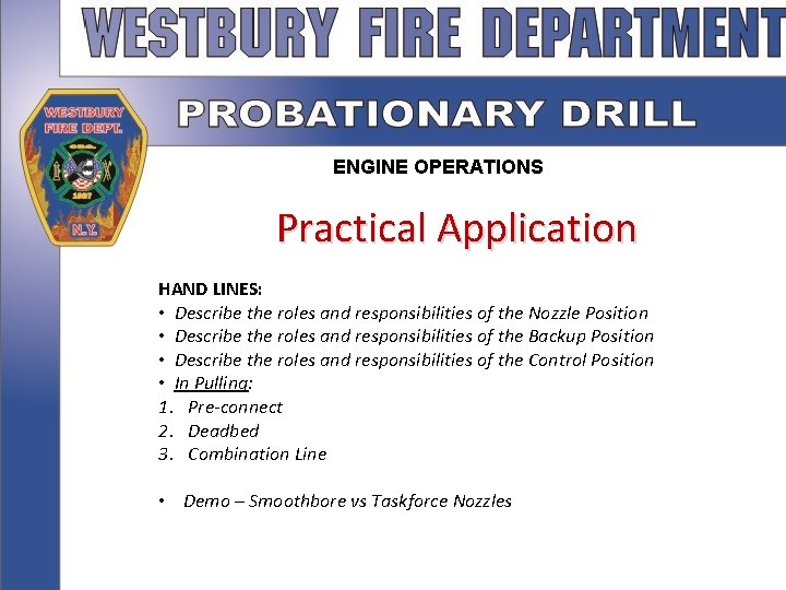 ENGINE OPERATIONS Practical Application HAND LINES: • Describe the roles and responsibilities of the
