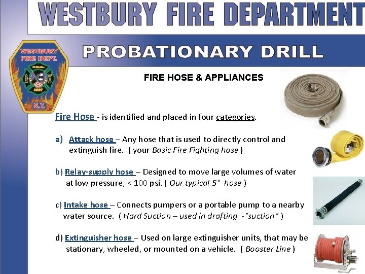 FIRE HOSE & APPLIANCES Fire Hose - is identified and placed in four categories.