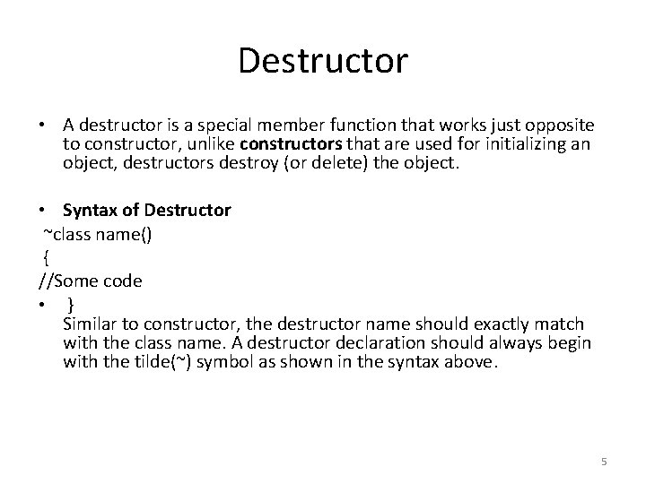 Destructor • A destructor is a special member function that works just opposite to