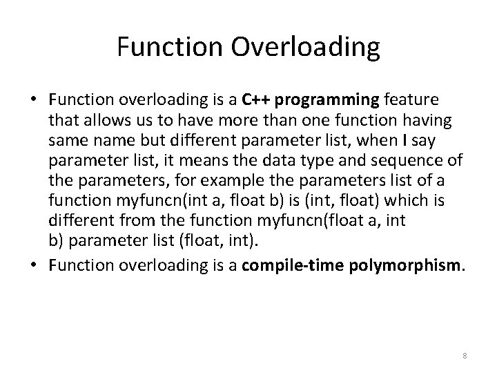Function Overloading • Function overloading is a C++ programming feature that allows us to