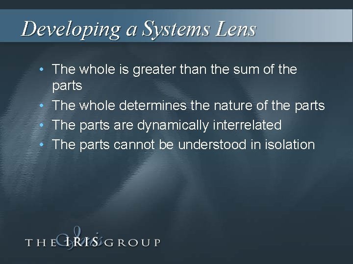 Developing a Systems Lens • The whole is greater than the sum of the