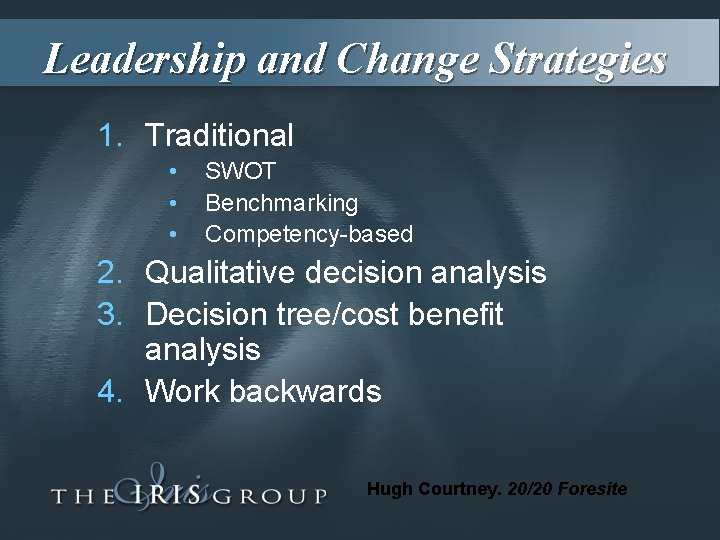 Leadership and Change Strategies 1. Traditional • • • SWOT Benchmarking Competency-based 2. Qualitative