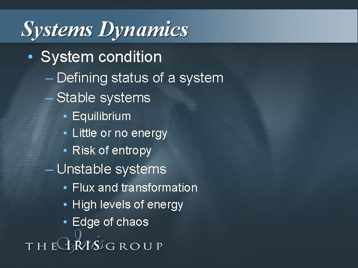 Systems Dynamics • System condition – Defining status of a system – Stable systems