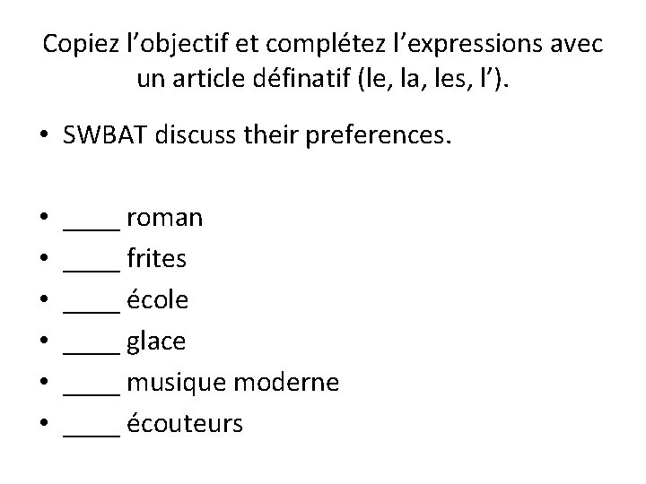 Copiez l’objectif et complétez l’expressions avec un article définatif (le, la, les, l’). •