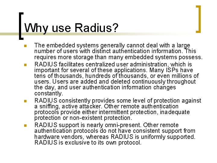 Why use Radius? n n The embedded systems generally cannot deal with a large