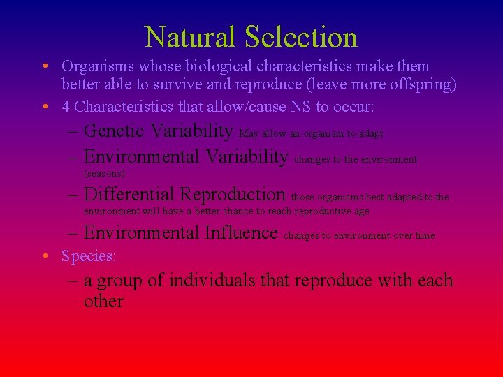 Natural Selection • Organisms whose biological characteristics make them better able to survive and