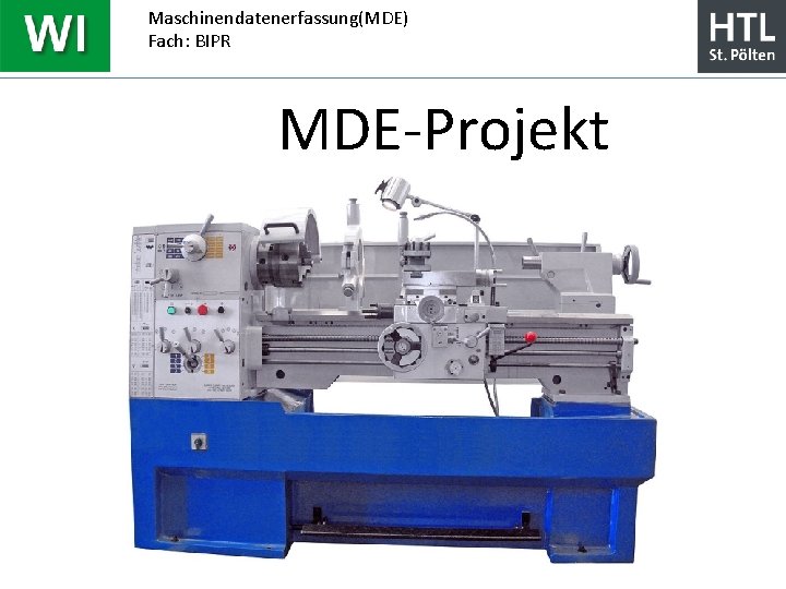 Maschinendatenerfassung(MDE) Fach: BIPR MDE-Projekt 