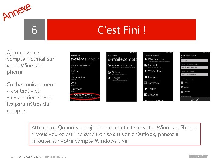 e x e n n A 6 C’est Fini ! Ajoutez votre compte Hotmail