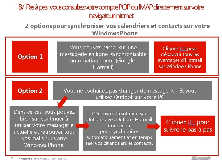 B/ Pasàpas: vousconsultezvotrecompte. POPou. IMAPdirectementsurvotre navigateurinternet 2 options pour synchroniser vos calendriers et contacts
