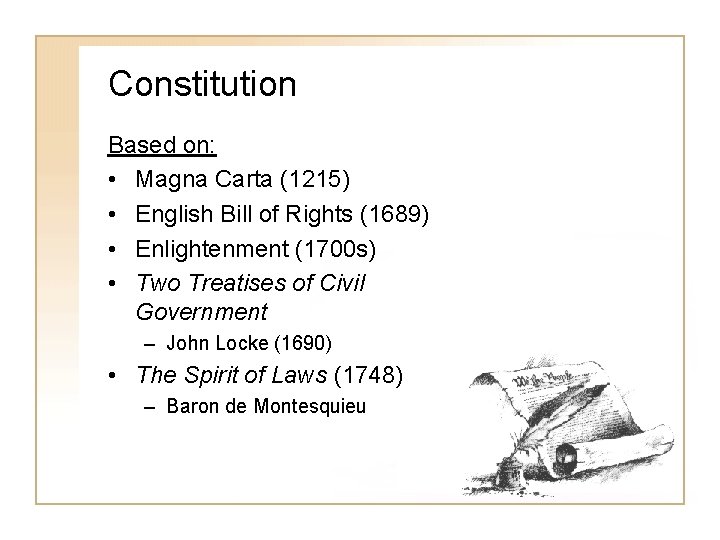 Constitution Based on: • Magna Carta (1215) • English Bill of Rights (1689) •