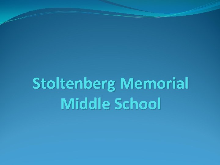 Stoltenberg Memorial Middle School 