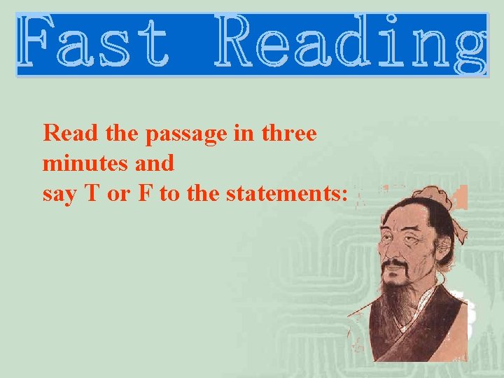 Read the passage in three minutes and say T or F to the statements: