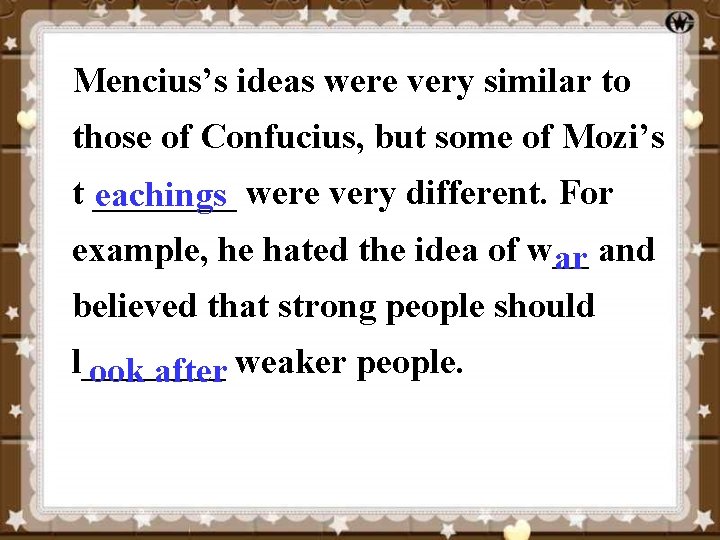 Mencius’s ideas were very similar to those of Confucius, but some of Mozi’s t