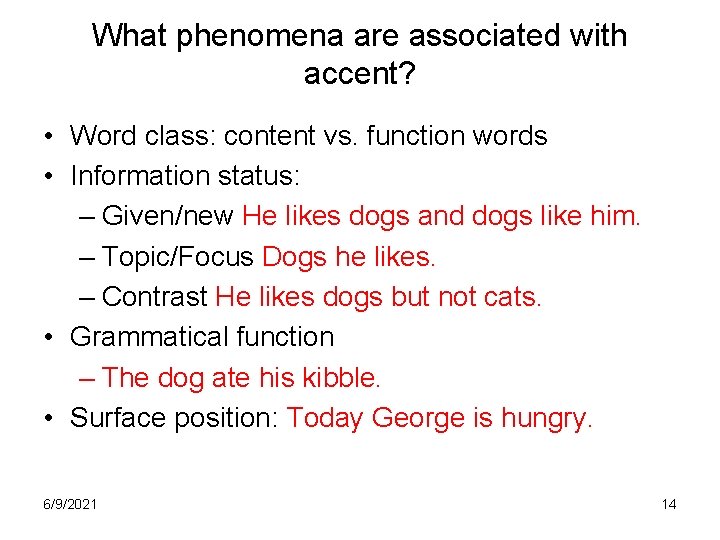 What phenomena are associated with accent? • Word class: content vs. function words •