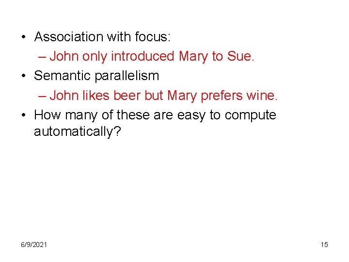  • Association with focus: – John only introduced Mary to Sue. • Semantic