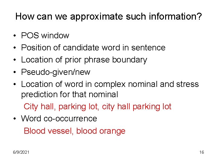 How can we approximate such information? • • • POS window Position of candidate