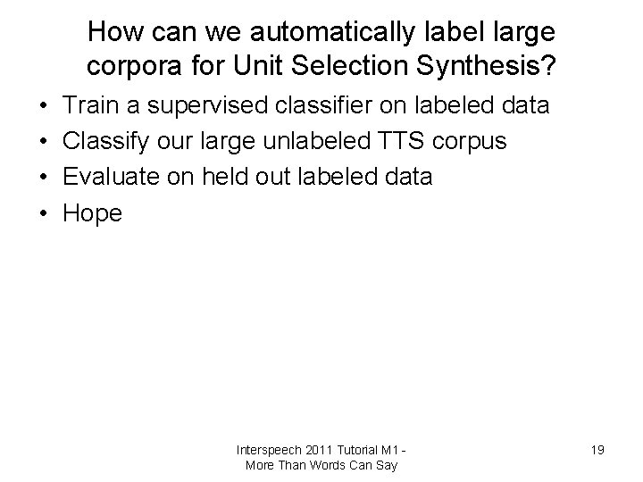 How can we automatically label large corpora for Unit Selection Synthesis? • • Train