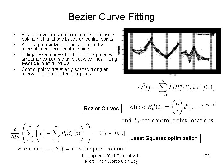 Bezier Curve Fitting • • • Bezier curves describe continuous piecewise polynomial functions based