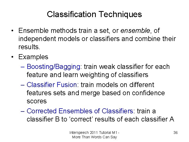 Classification Techniques • Ensemble methods train a set, or ensemble, of independent models or