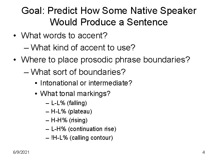 Goal: Predict How Some Native Speaker Would Produce a Sentence • What words to