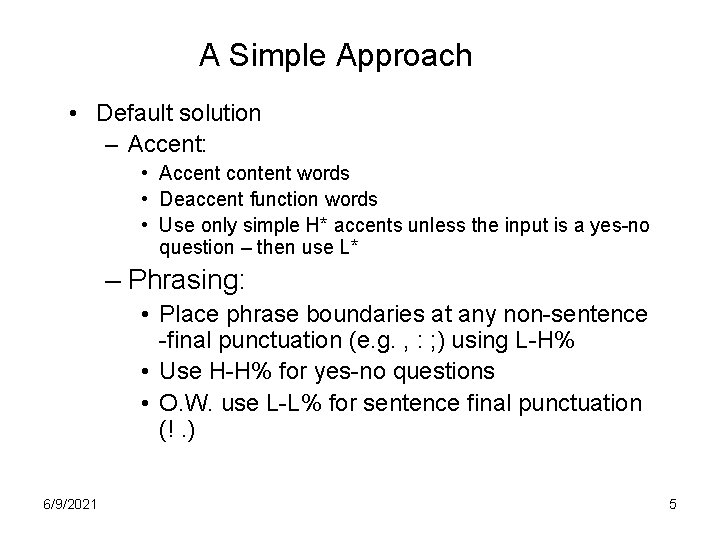 A Simple Approach • Default solution – Accent: • Accent content words • Deaccent