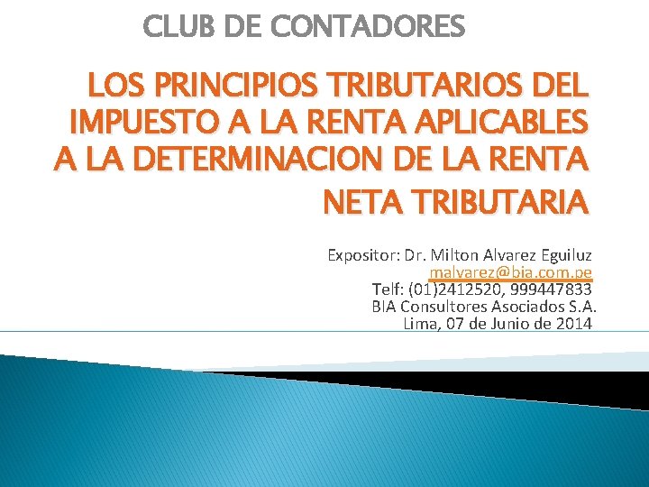 CLUB DE CONTADORES LOS PRINCIPIOS TRIBUTARIOS DEL IMPUESTO A LA RENTA APLICABLES A LA