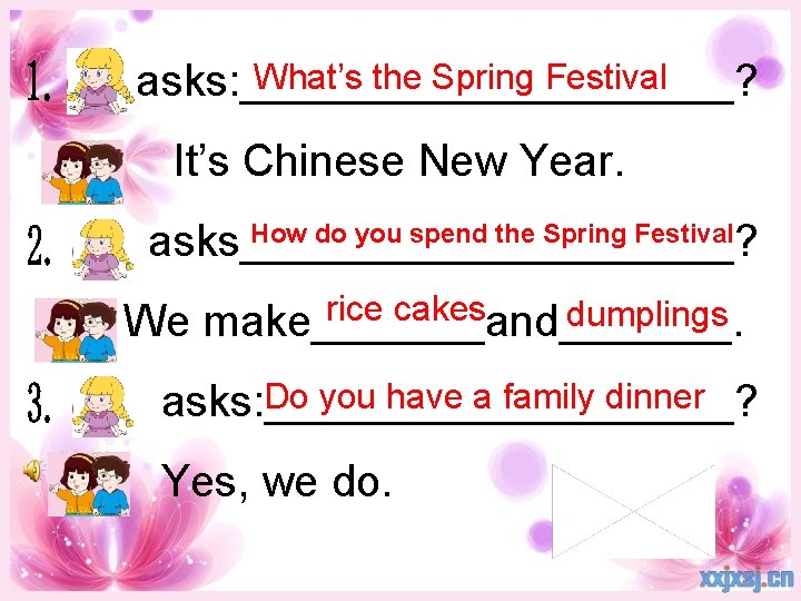 What’s the Spring Festival asks: __________? It’s Chinese New Year. . How do you